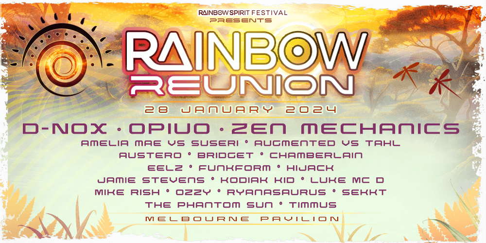 Rainbow Reunion 202428 January 2023, Melbourne PavilionFull line Up including D-Nox, Opiuo and Zen Mechanics.  